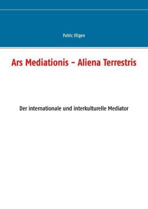 Ars Mediationis - Aliena Terrestris - Patric Illigen