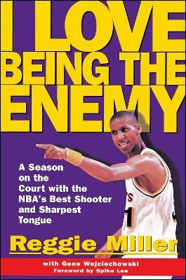 I Love Being the Enemy - Reggie Miller