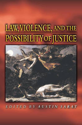 Law, Violence, and the Possibility of Justice - 