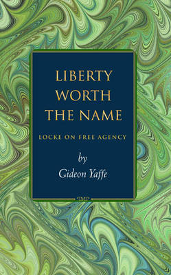 Liberty Worth the Name - Gideon Yaffe