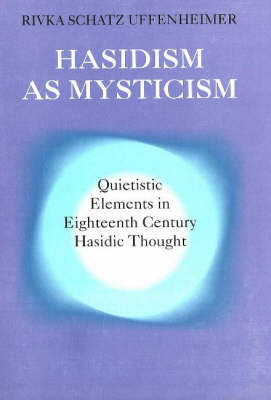 Hasidism as Mysticism - Rivka Schatz Uffenheimer