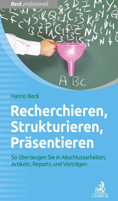 Recherchieren, Strukturieren, Präsentieren - Hanno Beck