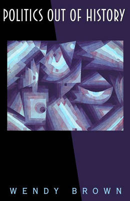 Politics Out of History - Wendy Brown