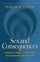 Sex and Consequences - Phillip B. Levine