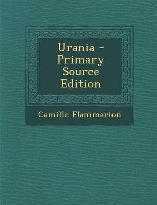 Urania - Primary Source Edition - Camille Flammarion