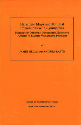 Harmonic Maps and Minimal Immersions with Symmetries - James Eells, Andrea Ratto