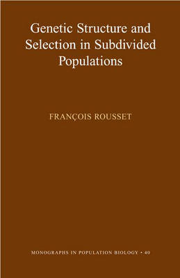 Genetic Structure and Selection in Subdivided Populations - Fran&ccedil;ois Rousset