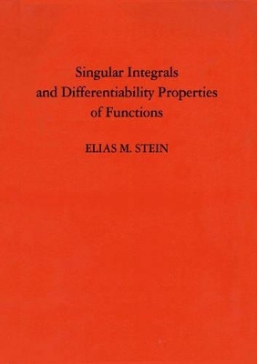 Singular Integrals and Differentiability Properties of Functions - Elias M. Stein