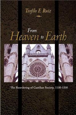 From Heaven to Earth - Teofilo F. Ruiz