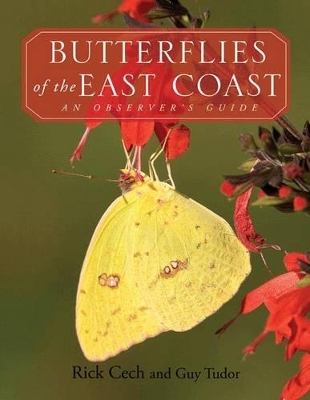 Butterflies of the East Coast - Richard B. Cech, Guy A. Tudor
