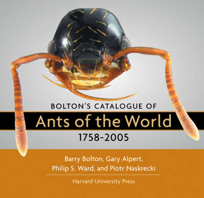 Bolton&rsquo;s Catalogue of Ants of the World - Barry Bolton, Gary Alpert, Philip S. Ward, Piotr Naskrecki