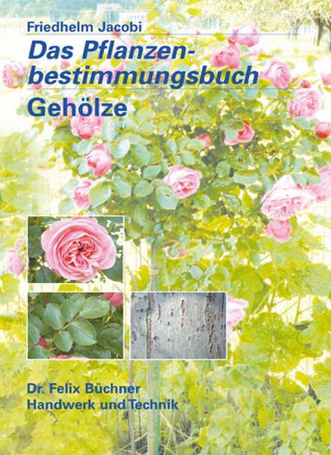Das Pflanzenbestimmungsbuch -- Geh&ouml;lze - Friedhelm Dr. Jacobi