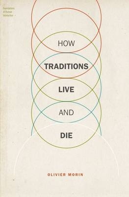 How Traditions Live and Die -  Olivier Morin