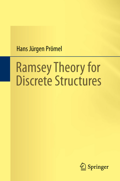Ramsey Theory for Discrete Structures - Hans Jürgen Prömel