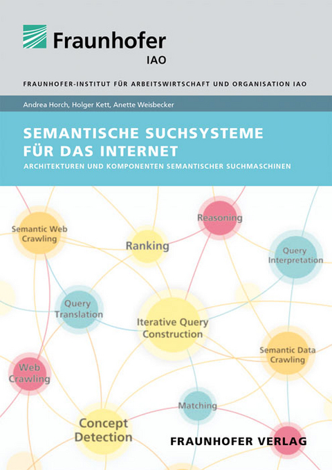 Semantische Suchsysteme f&uuml;r das Internet. - Andrea Horch, Holger Kett, Anette Weisbecker