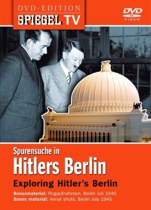 Spurensuche in Hitlers Berlin /Exploring Hitler's Berlin - Michael Kloft