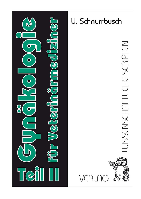 Gyn&auml;kologie f&uuml;r Veterin&auml;rmediziner / Gyn&auml;kologie f&uuml;r Veterin&auml;rmediziner Teil 2 - Ute Schnurrbusch