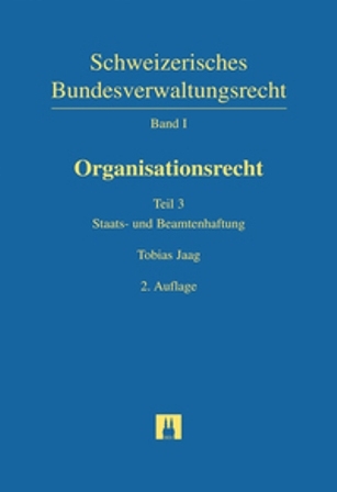 Schweizerisches Bundesverwaltungsrecht / Organisationsrecht / Organisationsrecht - Tobias Jaag, Philippe Mastronardi, Peter H&auml;nni, Blaise Knapp