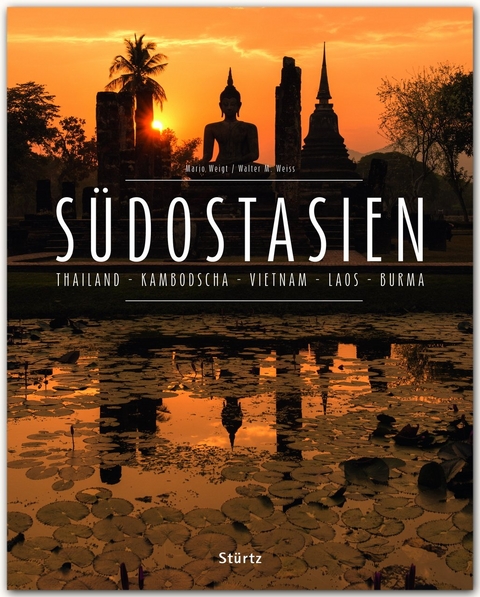 Premium S&uuml;dostasien. Thailand - Kambodscha - Vietnam - Laos - Burma - Walter M. Weiss
