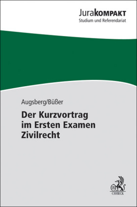 Der Kurzvortrag im Ersten Examen - Zivilrecht - Steffen Augsberg, Janko B&uuml;&szlig;er