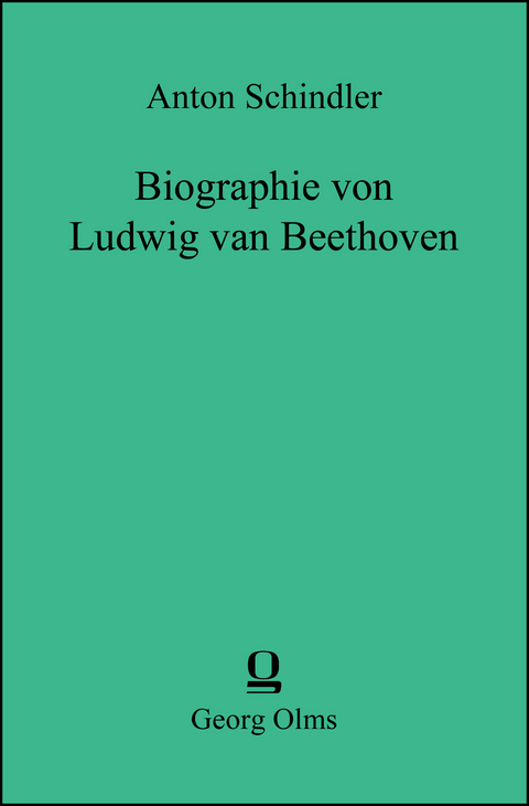 Biographie von Ludwig van Beethoven - Anton Schindler