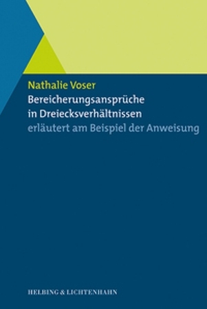 Bereicherungsanspr&uuml;che in Dreiecksverh&auml;ltnissen erl&auml;utert am Beispiel der Anweisung - Nathalie Voser