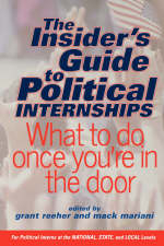 The Insider's Guide To Political Internships - Grant Reeher, Mack Mariani