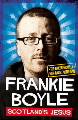 Scotland&rsquo;s Jesus - Frankie Boyle