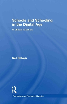 Schools and Schooling in the Digital Age - Neil Selwyn