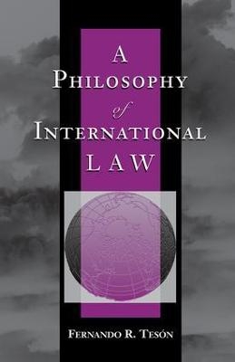 A Philosophy Of International Law - Fernando Teson