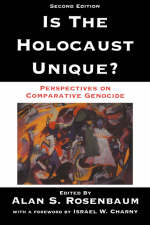 Is The Holocaust Unique? Perspectives On Comparative Genocide - Alan S Rosenbaum