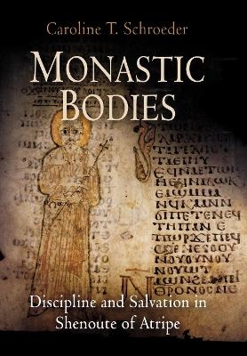 Monastic Bodies - Caroline T. Schroeder