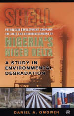 Shell Petroleum Development Company, The State And Underdevelopment Of Nigeria's Niger Delta - Daniel A Omoweh