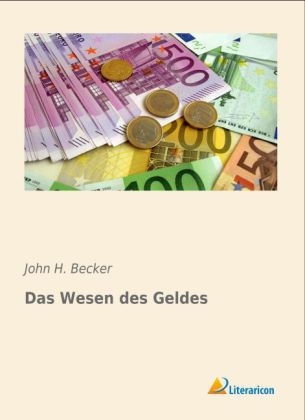 Das Wesen des Geldes - John H. Becker