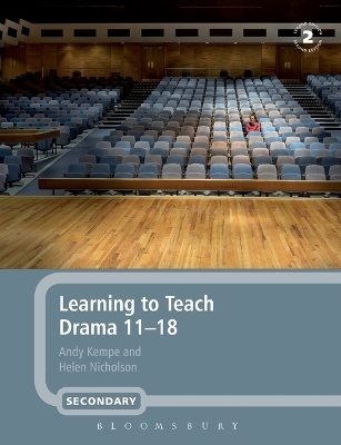Learning to Teach Drama 11-18 - Andy Kempe, Helen Nicholson