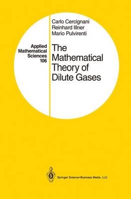 Mathematical Theory of Dilute Gases -  Carlo Cercignani,  Reinhard Illner,  Mario Pulvirenti