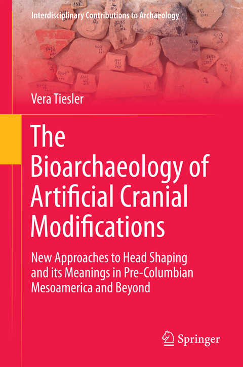 The Bioarchaeology of Artificial Cranial Modifications - Vera Tiesler