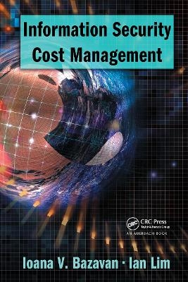 Information Security Cost Management - Ioana V. Bazavan, Ian Lim