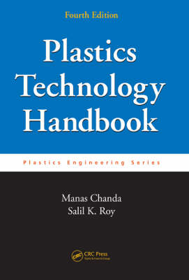 Plastics Technology Handbook, Fourth Edition - Manas Chanda, Salil K. Roy