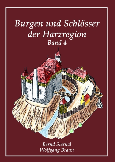 Burgen und Schl&ouml;sser der Harzregion - Wolfgang Braun, Bernd Sternal