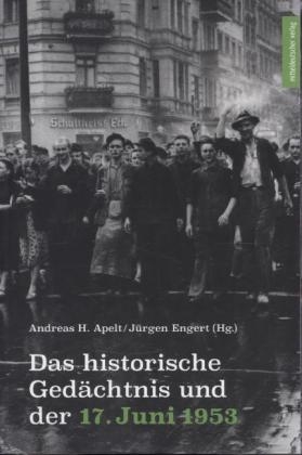 Das historische Ged&auml;chtnis und der 17. Juni 1953 - 