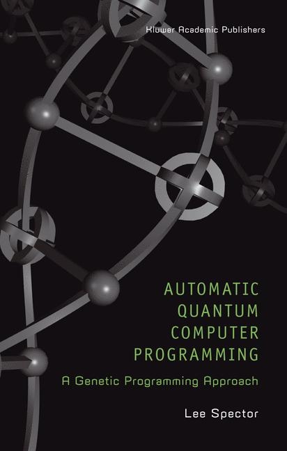 Automatic Quantum Computer Programming -  Lee Spector