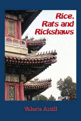 Rice, Rats and Rickshaws - Valerie Astill