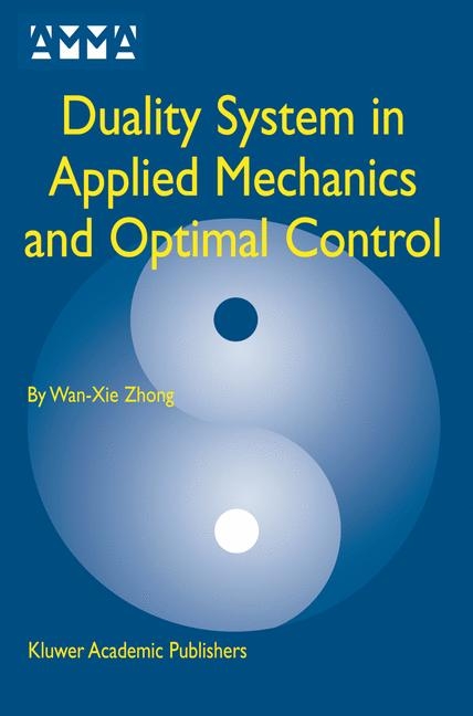 Duality System in Applied Mechanics and Optimal Control -  Wan-Xie Zhong
