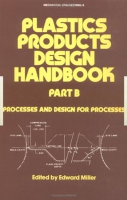 Plastics Products Design Handbook - Edward Miller