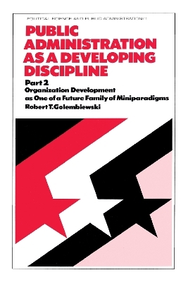 Public Administration as a Developing Discipline - Robert T. Golembiewski