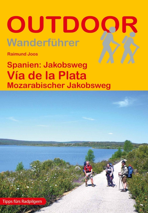 Spanien: Jakobsweg V&iacute;a de la Plata Mozarabischer Jakobsweg - Raimund Joos