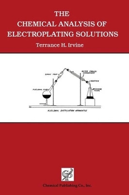 The Chemical Analysis of Electroplating Solutions - Terrance H. Irvine
