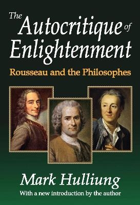 The Autocritique of Enlightenment - Mark Hulliung