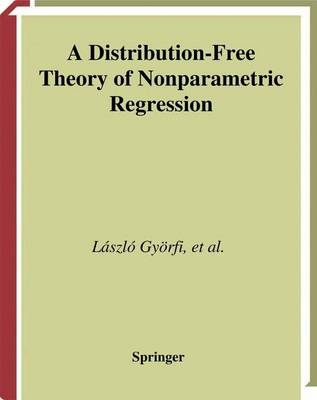 Distribution-Free Theory of Nonparametric Regression -  Laszlo Gyorfi,  Michael Kohler,  Adam Krzyzak,  Harro Walk